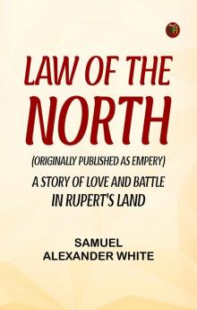 Law of the North (Originally published as Empery)A Story of Love and Battle in Rupert's Land