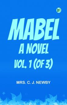 Mabel  A Novel. Vol. 1 (of 3)