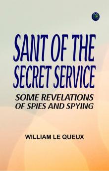 Sant of the Secret Service  Some Revelations of Spies and Spying