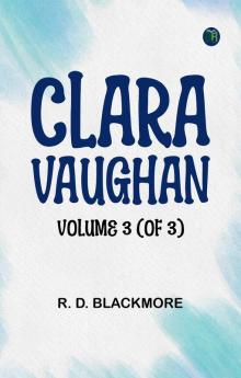 Clara Vaughan Volume 3 (of 3)