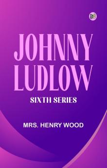 Johnny Ludlow Sixth Series