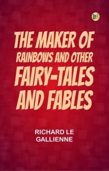 The Maker of Rainbows and Other Fairy-tales and Fables