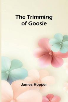 The Trimming of Goosie
