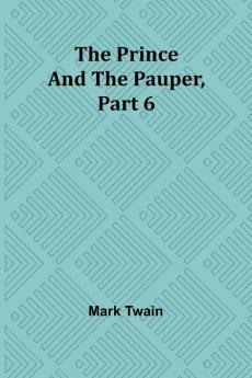 The Prince and the Pauper Part 6.