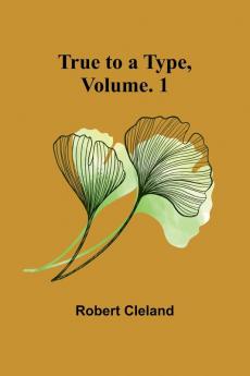 True to a Type Vol. 1