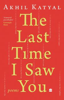The Last Time I Saw You : Poems