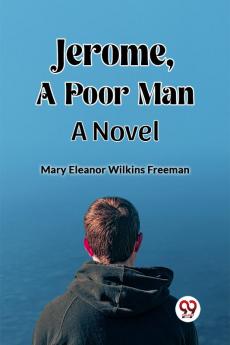 Jerome A Poor Man A Novel