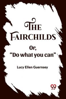 The Fairchilds OrDo what you can
