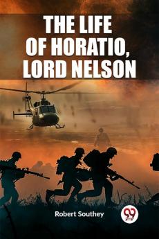 The Life of Horatio Lord Nelson