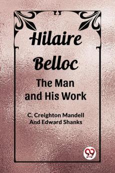 Hilaire Belloc The Man And His Work