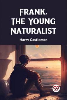 Frank the Young Naturalist