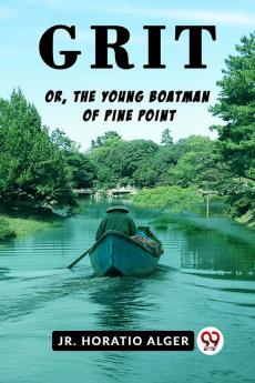 Grit Or The Young Boatman Of Pine Point