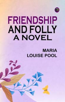 Friendship and Folly: A Novel