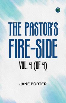 The Pastor's Fire-side Vol. 4 (of 4)