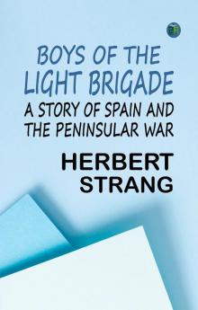 Boys of the Light Brigade: A Story of Spain and the Peninsular War