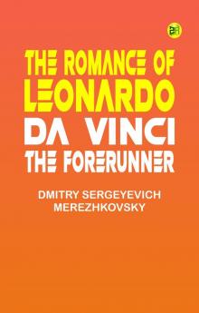 The Romance of Leonardo da Vinci the Forerunner