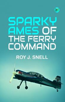 Sparky Ames of the Ferry Command