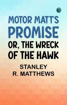 Motor Matt's Promise; or The Wreck of the Hawk