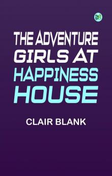 The Adventure Girls at Happiness House