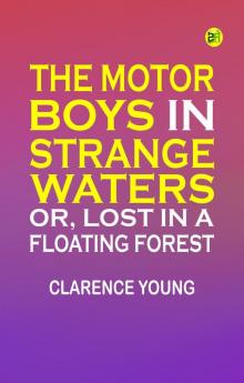 The Motor Boys in Strange Waters; or Lost in a Floating Forest