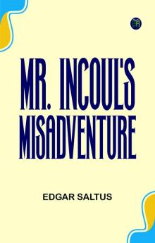 Mr. Incoul's Misadventure