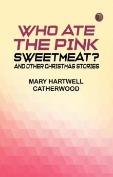 Who Ate the Pink Sweetmeat? And Other Christmas Stories