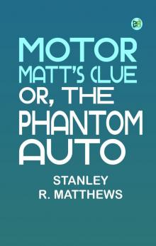 Motor Matt's Clue; or The Phantom Auto