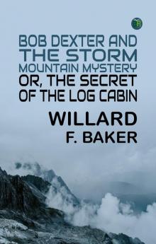 Bob Dexter and the Storm Mountain Mystery; or The Secret of the Log Cabin