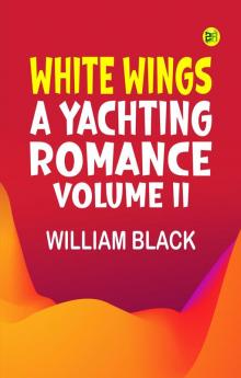 White Wings: A Yachting Romance Volume II