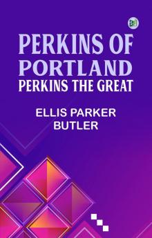 Perkins of Portland: Perkins The Great