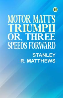Motor Matt's Triumph  or Three Speeds Forward
