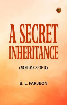 A Secret Inheritance (Volume 3 of 3)