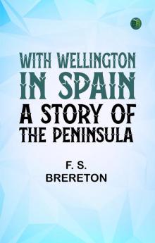 With Wellington in Spain: A Story of the Peninsula