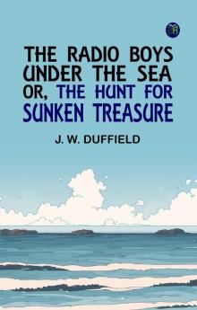 The Radio Boys Under the Sea; or The Hunt for Sunken Treasure