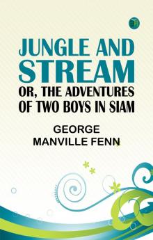 Jungle and Stream; Or The Adventures of Two Boys in Siam