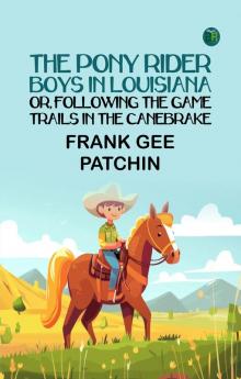 The Pony Rider Boys in Louisiana; or Following the Game Trails in the Canebrake