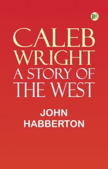 Caleb Wright: A Story of the West