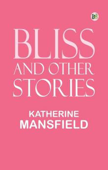 Bliss and Other Stories