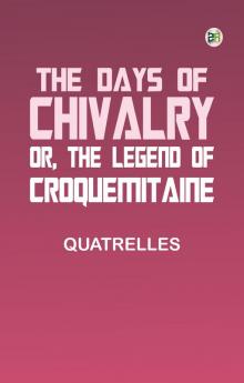 The Days of Chivalry; Or The Legend of Croquemitaine