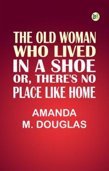 The Old Woman Who Lived in a Shoe; Or There's No Place Like Home