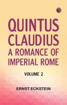 Quintus Claudius: A Romance of Imperial Rome. Volume 2