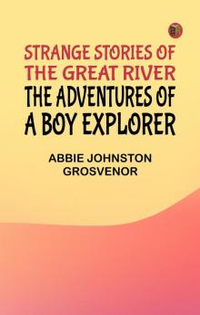 Strange Stories of the Great River: The Adventures of a Boy Explorer