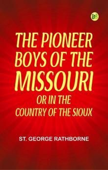 The Pioneer Boys of the Missouri; or In the Country of the Sioux