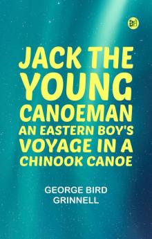 Jack the Young Canoeman: An Eastern Boy's Voyage in a Chinook Canoe