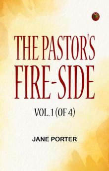 The Pastor's Fire-side Vol. 1 (of 4)