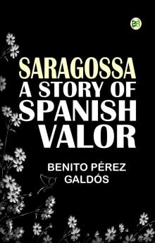 Saragossa: A Story of Spanish Valor