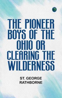 The Pioneer Boys of the Ohio; or Clearing the Wilderness
