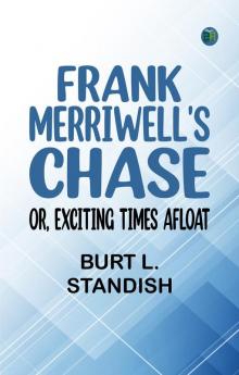 Frank Merriwell's Chase; Or Exciting Times Afloat