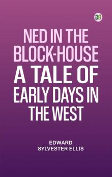 Ned in the Block-House: A Tale of Early Days in the West