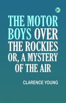 The Motor Boys Over the Rockies; Or A Mystery of the Air
